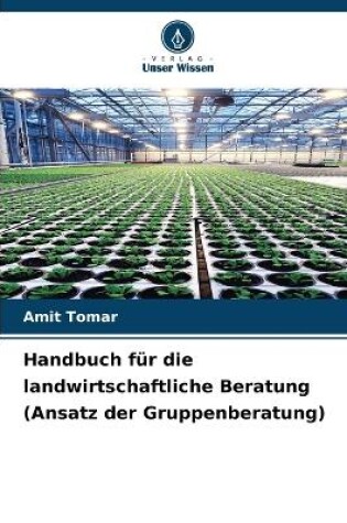Cover of Handbuch f�r die landwirtschaftliche Beratung (Ansatz der Gruppenberatung)