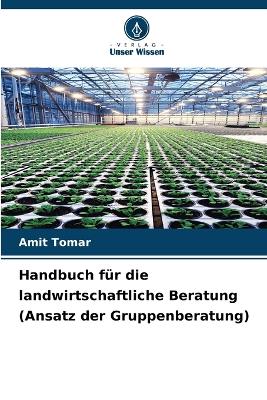 Book cover for Handbuch f�r die landwirtschaftliche Beratung (Ansatz der Gruppenberatung)