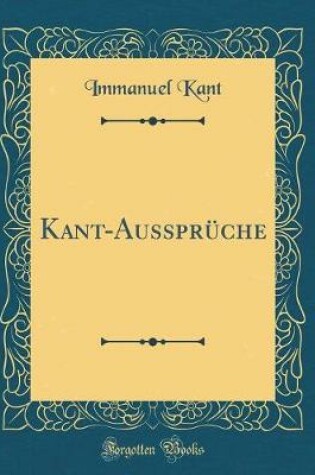 Cover of Kant-Ausspruche (Classic Reprint)