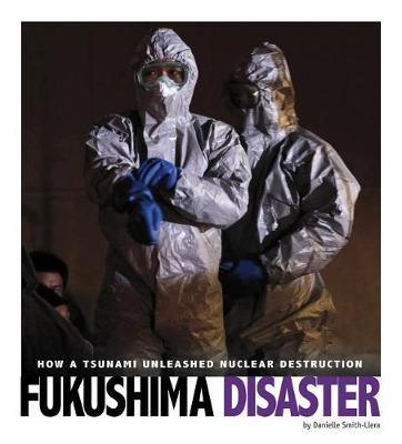 Book cover for Fukushima Disaster: How a Tsunami Unleashed Nuclear Destruction