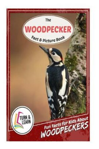 Cover of The Woodpecker Fact and Picture Book