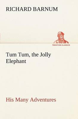 Book cover for Tum Tum, the Jolly Elephant His Many Adventures