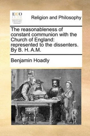 Cover of The Reasonableness of Constant Communion with the Church of England