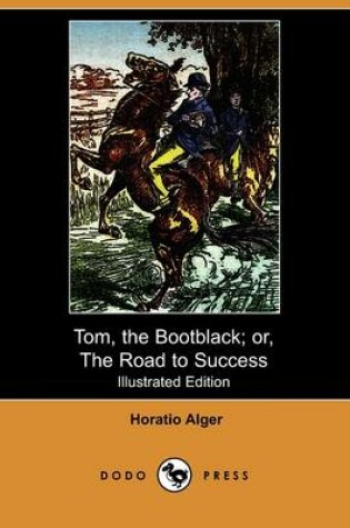 Cover of Tom, the Bootblack; Or, the Road to Success(Dodo Press)