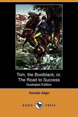 Book cover for Tom, the Bootblack; Or, the Road to Success(Dodo Press)
