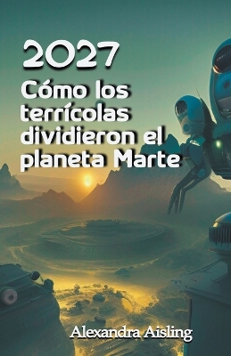 Book cover for 2027 Cómo los terrícolas dividieron el planeta Marte