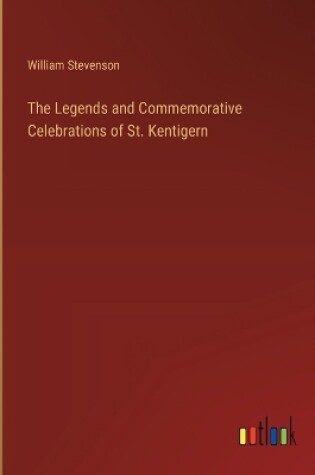 Cover of The Legends and Commemorative Celebrations of St. Kentigern