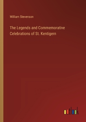 Book cover for The Legends and Commemorative Celebrations of St. Kentigern