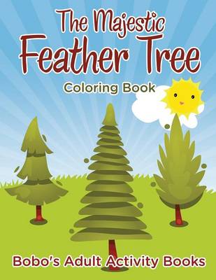 Book cover for The Majestic Feather Tree Coloring Book