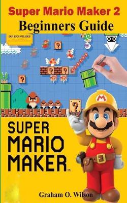 Book cover for Super Mario Maker 2 Beginners Guide