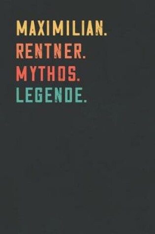 Cover of Maximilian. Rentner. Mythos. Legende.