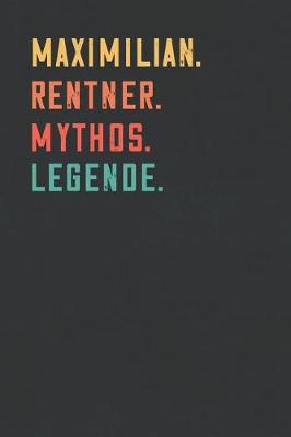 Book cover for Maximilian. Rentner. Mythos. Legende.