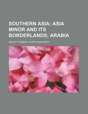 Book cover for Southern Asia; Asia Minor and Its Borderlands Arabia