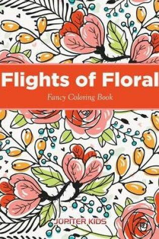 Cover of Flights of Floral Fancy Coloring Book