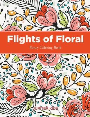 Book cover for Flights of Floral Fancy Coloring Book