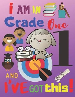 Book cover for I Am in Grade One and I've Got This!