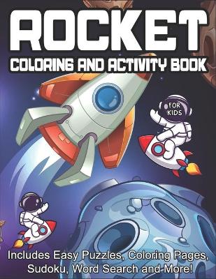 Book cover for Rocket Coloring and Activity Book for kids Includes Easy Puzzles, Coloring Pages, Sudoku, Word Search and More!