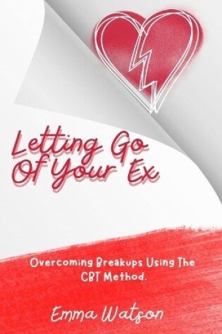 Cover of Letting Go Of Your Ex
