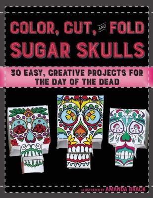 Book cover for Color, Cut, and Fold Sugar Skulls