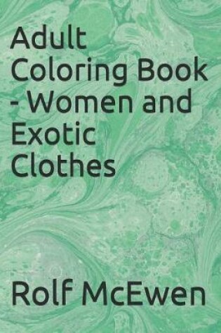 Cover of Adult Coloring Book - Women and Exotic Clothes