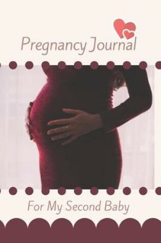 Cover of Pregnancy Journal For My Second Baby