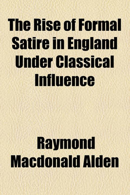 Book cover for The Rise of Formal Satire in England Under Classical Influence