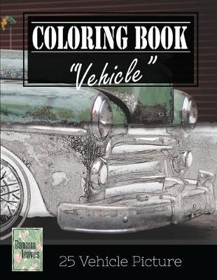 Book cover for Vehicle Vintage Greyscale Photo Adult Coloring Book, Mind Relaxation Stress Relief