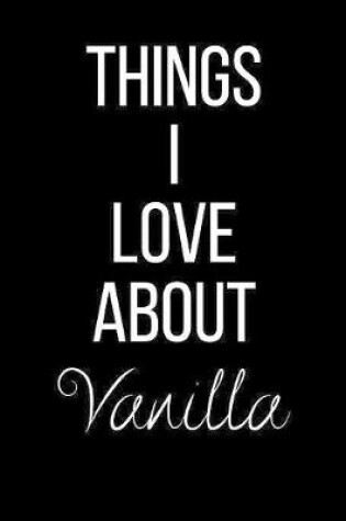 Cover of Things I Love About Vanilla