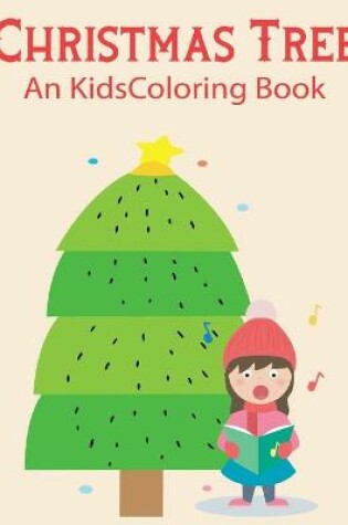 Cover of Christmas Tree An Kids Coloring Book