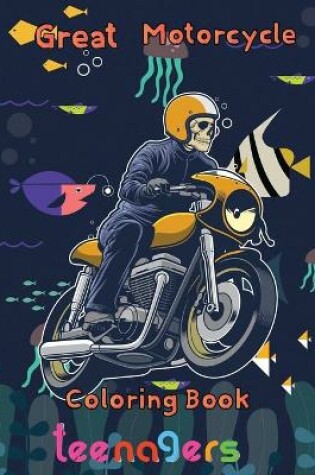 Cover of Great Motorcycle Coloring Book Teenagers