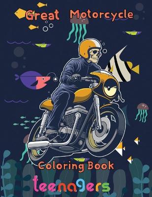 Book cover for Great Motorcycle Coloring Book Teenagers