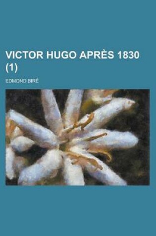 Cover of Victor Hugo Apres 1830 (1 )