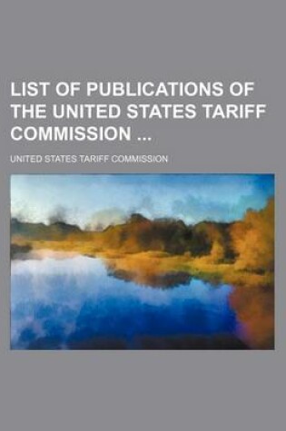 Cover of List of Publications of the United States Tariff Commission