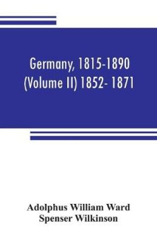 Cover of Germany, 1815-1890 (Volume II) 1852- 1871