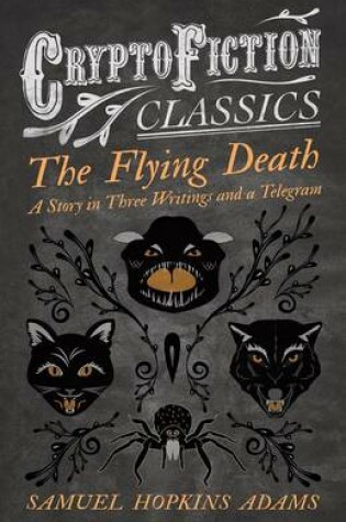 Cover of The Flying Death - A Story in Three Writings and a Telegram (Cryptofiction Classics - Weird Tales of Strange Creatures)