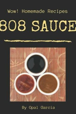 Cover of Wow! 808 Homemade Sauce Recipes