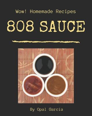 Cover of Wow! 808 Homemade Sauce Recipes