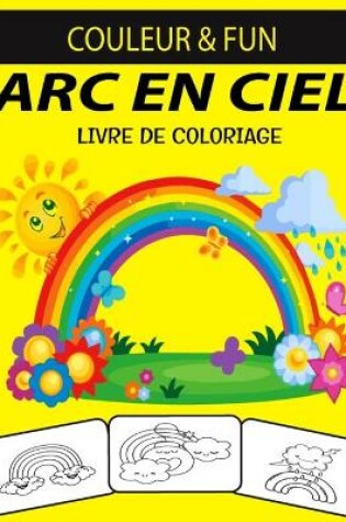 Cover of ARC En Ciel Livre de Coloriage