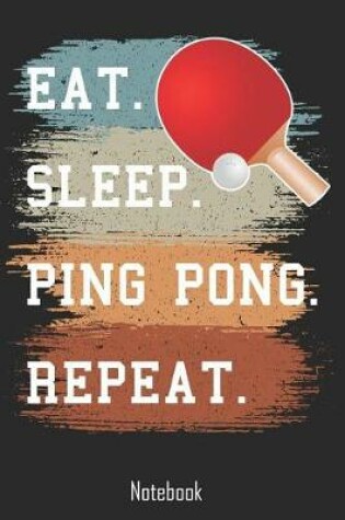 Cover of Eat. Sleep. Ping Pong. Repeat.