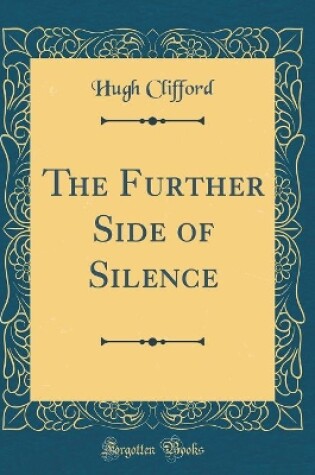 Cover of The Further Side of Silence (Classic Reprint)