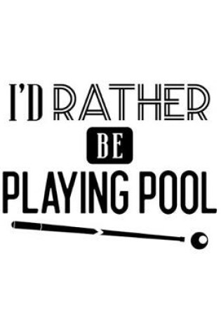 Cover of I'd Rather Be Playing Pool