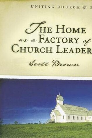 Cover of The Home as a Factory of Church Leaders
