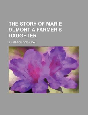 Book cover for The Story of Marie Dumont a Farmer's Daughter