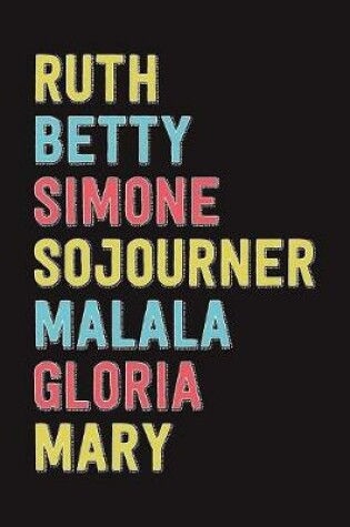 Cover of Feminist Heroes Composition Notebook, Ruth Betty Simone Sojourner Malala Gloria Mary