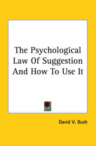 Cover of The Psychological Law of Suggestion and How to Use It