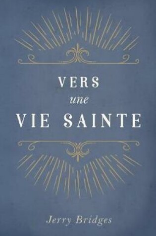 Cover of Vers Une Vie Sainte (the Pursuit of Holiness)
