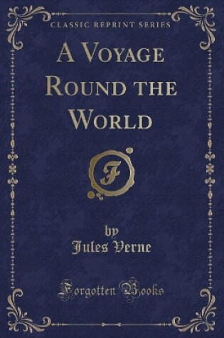 Cover of A Voyage Round the World (Classic Reprint)