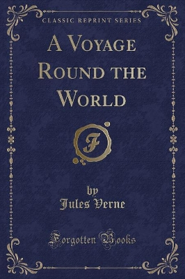 Book cover for A Voyage Round the World (Classic Reprint)