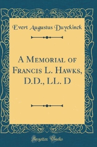 Cover of A Memorial of Francis L. Hawks, D.D., LL. D (Classic Reprint)