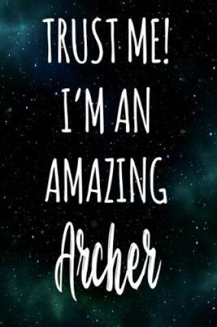 Cover of Trust Me! I'm An Amazing Archer